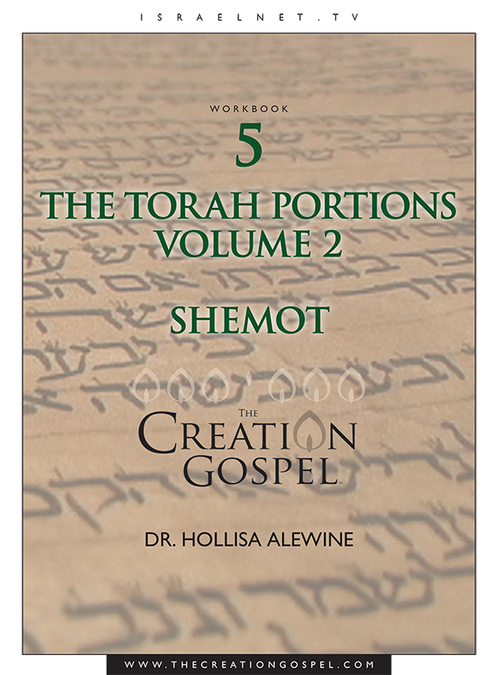 "Shemot" Torah Portion Commentary - The Creation Gospel Workbook 5 Volume 2